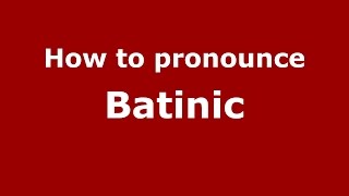 How to pronounce Batinic (Spanish/Argentina) - PronounceNames.com