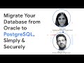 Migrate your database from Oracle to PostgreSQL, simply & securely