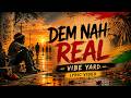 Dem Nah Real - Vibe Yard (Official Lyric Video)