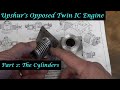 #mt56 Part 2 - Upshur's Opposed Twin Ic Engine. The Cylinders. In 4k/uhd By Andrew Whale.