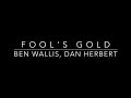 fool s gold ben wallis dan herbert