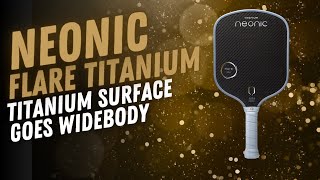 Neonic Flare Titanium Pickleball Paddle Review