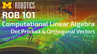 ROB 101: Dot Product \u0026 Orthogonal Vectors