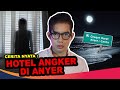 MENGINAP DI HOTEL MEWAH ANYER YANG BERHANTU