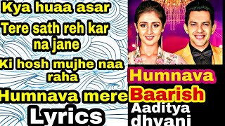 Humnava Mere/Baarish | Dhvani Bhanushali & Aditya Narayan | Lyrics | humnava barish lyrics karoake |