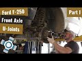 Ford F250: Front Axle U-Joints Replacement - Part I