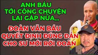 TỚI CÔNG CHUYỆN ANH BÁU BỊ CÔNG KÍCH ZÃ MAN ,,,ANH BÁU QUYẾT ĐỊNH CHO SƯ MỚI RỜI ĐOÀN SAU 3 NGÀY