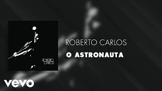 Roberto Carlos - O Astronauta (Áudio Oficial)