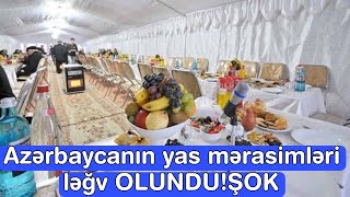 Azərbaycanın yas mərasimləri ləğv OLUNDU