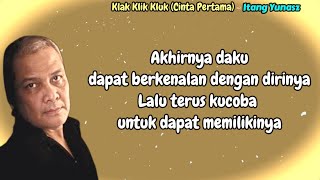 Itang Yunasz  -  Klak Klik Kluk Cinta Pertama  -  (Lirik Lagu)