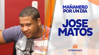 Mañanero por un día | Jose  Matos - Cosas por las cuales tu dices \