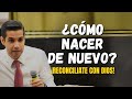 ¿Qué significa nacer de nuevo? - ¡Reconcíliate con Dios!