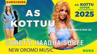 Soreti Haadha Sorree As kottu New Oromo cover music official mashupvideo 2025