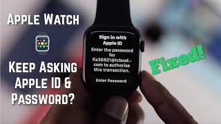 Fixed: Apple Watch keeps asking for Apple ID Password!