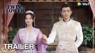 Trailer | Ding Yuxi and Peng Xiaoran welcome the spring | Romance of a Twin Flower | ENG SUB | WeTV