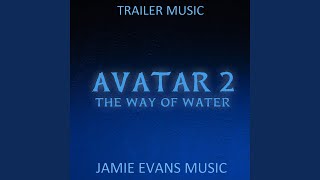 Avatar 2: The Way of Water - Final Trailer (Epic Version)