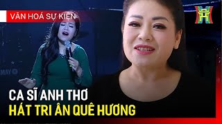 Liveshow “Nàng Thơ trở về”-  Lời tri ân của ca sĩ Anh Thơ tới quê hương | Văn hoá và sự kiện