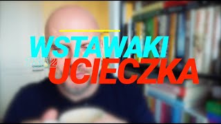 Wstawaki [#1852] Ucieczka