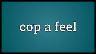 Cop a feel Meaning