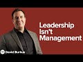 Leadership isn't management