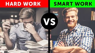 Hard Work VS. Smart Work | THE DIFFERENCE
