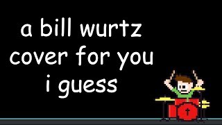 bill wurtz (Drum Cover) -- The8BitDrummer
