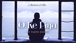 O Re Piya - Remix | Parth Dodiya | Rahat Fateh Ali Khan | Arijit Singh