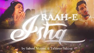 RAAH E ISHQ ~ Sabeel Nizami & Tahseen Sakina | Sufi Song | Eid Special 4K