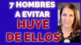 7 Tipos de Hombres a EVITAR para tener una RELACIÓN SANA