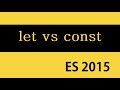 ES6 and Typescript Tutorial - 9 - let vs const