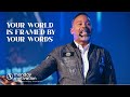 Your World Is Framed By Your Words \\ Pastor Andy Thompson