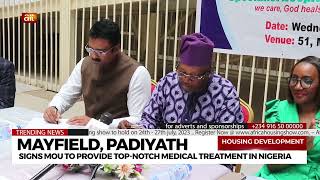 Mayfield, Padiyath signs MoU to provide top-notch medical treatment in Nigeria