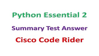 Python Essential 2 || Summary Test Answer|| Cisco Code Rider || #SummaryTestAnswer