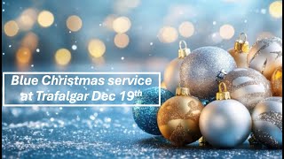 Trafalgar Presbyterian Church Worship  Blue Christmas Thursday December 19th,  2024 7pm