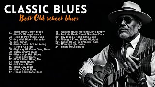 🎸 CLASSICS BLUES | Best Old School Blues Songs to Listen To 🎶