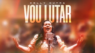 Kelly Dutra - Vou Lutar (Clipe Oficial)