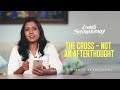 The Cross – Not an afterthought -  Nancy Ramya | Daily Devotion, July 7