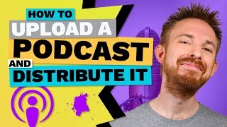 How to Upload a Podcast and Distribute It