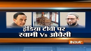 Debate: Asaduddin Owaisi vs Subramanian Swamy on Ram Mandir in Ayodhya