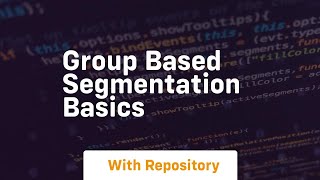 Group based segmentation basics