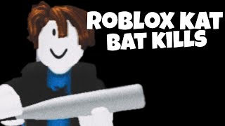 ROBLOX KAT BAT KILLS