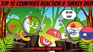 Top 10 Countries Reaction If TURKEY 🇹🇷 died , India killed?