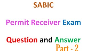 SABIC Permit Receiver Exam Latest Question and Answers 2