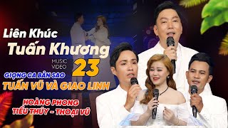 Liên Khúc TUẤN KHƯƠNG 23 / Cùng 3 Ca Sĩ Bản Sao GIAO LINH - TUẤN VŨ / HOÀNG PHONG-TIỂU THUÝ-THOẠI VŨ