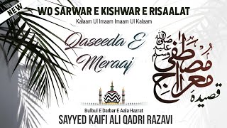 Qaseeda E Meraj | Wo Sarwar E Kishwar E Risalat | By:Sayyed Kaifi Ali Razavi | Shabe Meraj Special