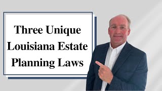 How Louisiana Estate Planning is Different