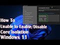 Unable Enable/Disable Core Isolation Memory Integrity Error Incompatible Windows 11 - 2 Fix How To