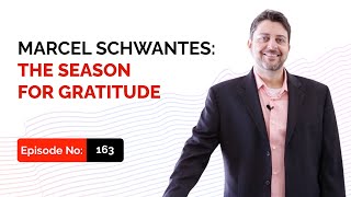 Marcel Schwantes: The Season for Gratitude (Thanksgiving Edition)