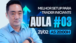 Aula 03 - Melhor Setup para Trader Iniciante