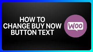 How To Change Buy Now Button Text In WooCommerce Tutorial